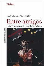 ENTRE AMIGOS. LUIS EDUARDO AUTE, QUEDA LA MÚSICA - JOSÉ MANUEL GARCÍA GIL - EFE EME