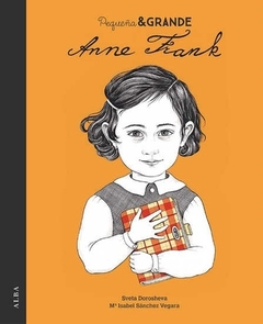 PEQUEÑA Y GRANDE ANNE FRANK - SVETA DOROSHEVA / Mª ISABEL SÁNCHEZ VEGARA - ALBA