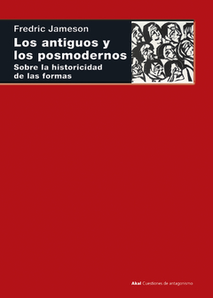 Los antiguos y los posmodernos - Fredric Jameson - Akal