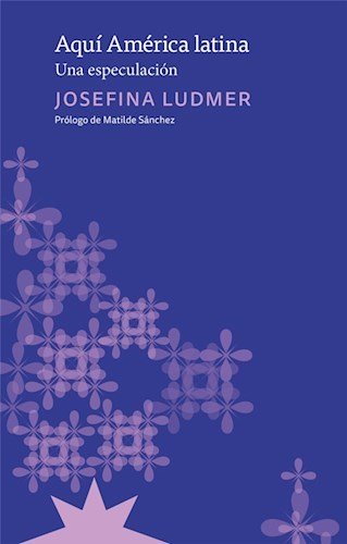 AQUÍ AMÉRICA LATINA - JOSEFINA LUDMER - ETERNA CADENCIA