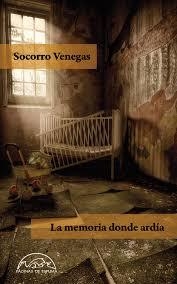 LA MEMORIA DONDE ARDÍA - SOCORRO VENEGAS - Paginas de espuma