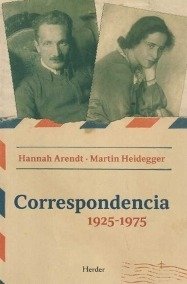 Correspondencia 1925 - 1975 H. Arendt - M. Heidegger - Hannah Arendt/ Martin Heidegger - Herder