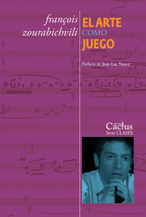EL ARTE COMO JUEGO - FRANCOIS ZOURABICHVILI - CACTUS