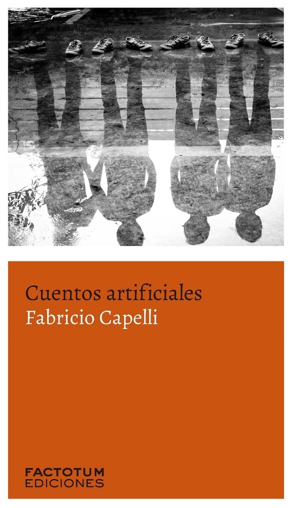 Cuentos artificiales - Fabricio Capelli - Factotum Ediciones