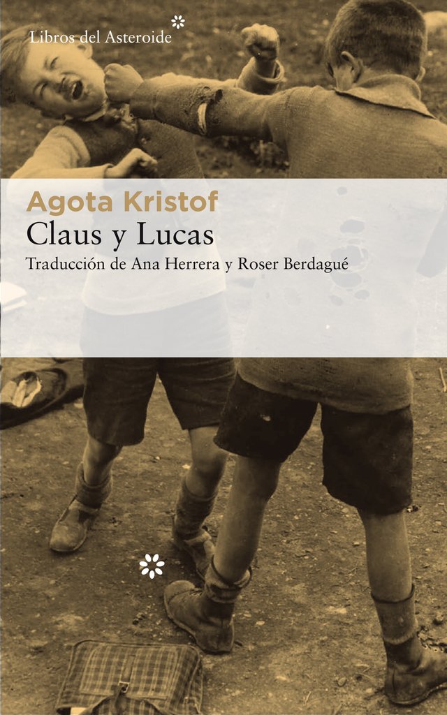 Claus y Lucas - Agota Kristof - Libros del Asteroide