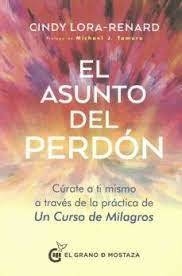 EL ASUNTO DEL PERDÓN - CINDY LORA RENARD - EL GRANO DE MOSTAZA