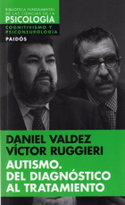 AUTISMO, DEL DIAGNÓSTICO AL TRATAMIENTO - DANIEL VALDEZ / VICTOR RUGGIERI - Paidos