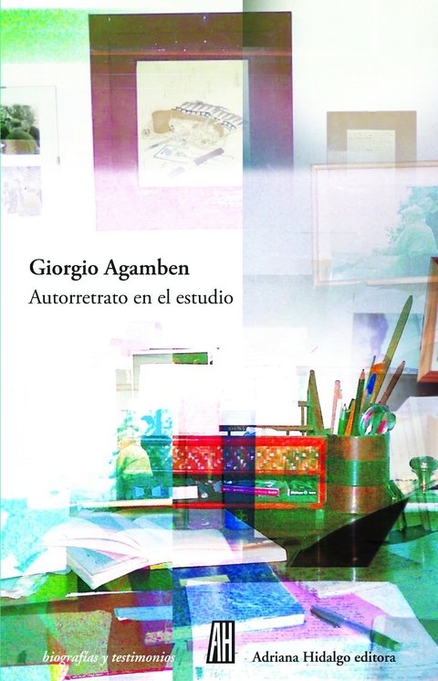 Autorretrato en el estudio - Giorgio Agamben - Adriana Hidalgo