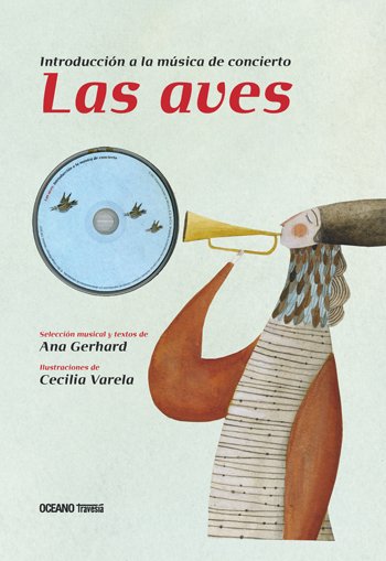 LAS AVES. INTRODUCCION A LA MUSICA DE CONCIERTO. CON CD - Ana Gerhard - OCEANO TRAVESIA