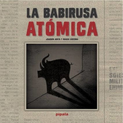 LA BABIRUSA ATÓMICA - JOAQUIN ARETA - PÍPALA AH EDITORA