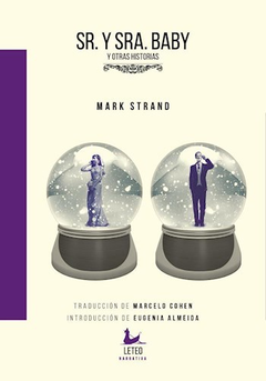 SR. Y SRA. BABY Y OTRAS HISTORIAS - MARK STRAND - LETEO