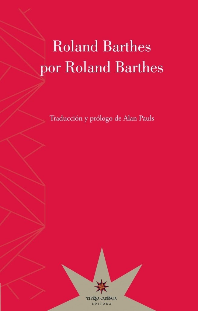 ROLAND BARTHES POR ROLAND BARTHES - Roland Barthes - Eterna Cadencia