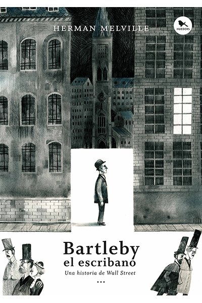 BARTLEBY EL ESCRIBANO - Herman Melville - Hueders
