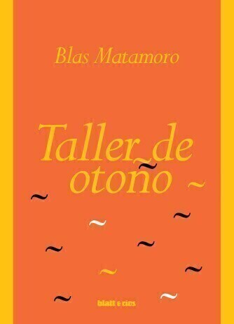 TALLER DE OTOÑO - BLAS MATAMORO - BLATT Y RÍOS