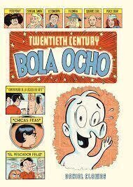 Twentieth Century Bola Ocho - Daniel Clowes - La Cúpula