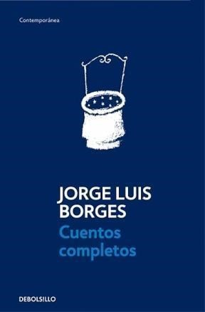 CUENTOS COMPLETOS - JORGE LUIS BORGES - DEBOLSILLO