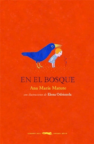 EN EL BOSQUE - ANA MARIA MATUTE / ELENA ODRIOZOLA - ZORRO ROJO