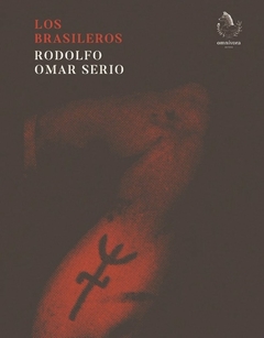 Los brasileros - Rodolfo Omar Serio - Omnívora