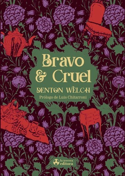 BRAVO Y CRUEL - DENTON WELCH - La tercera editora