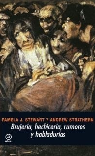 Brujería, hechicería, rumores y habladurías - Pamela Stewart / Andrew Strathern - Akal