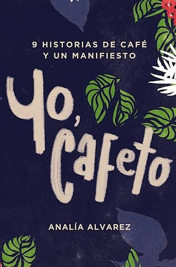 YO, CAFETO - ANALÍA ALVAREZ - COFFEE TOWN