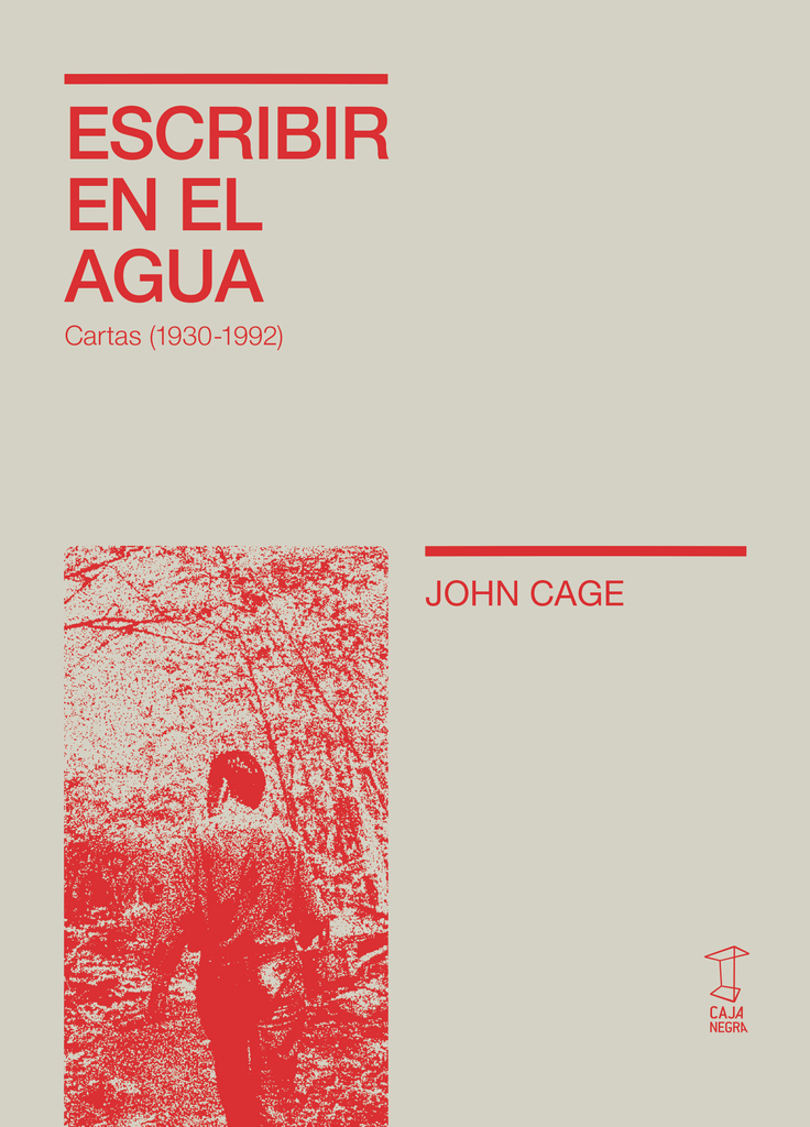 ESCRIBIR EN EL AGUA CARTAS (1930-1992) - JOHN CAGE - CAJA NEGRA