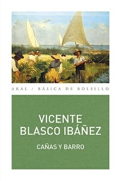 CAÑAS Y BARRO - VICENTE BLASCO IBÁÑEZ - AKAL