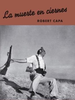 LA MUERTE EN CIERNES - ROBERT CAPA - LA FABRICA