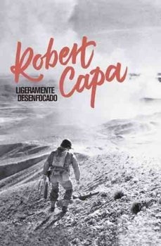 ROBERT CAPA. LIGERAMENTE DESENFOCADO - Robert Capa - La fabrica
