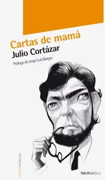 CARTAS DE MAMÁ - JULIO CORTÁZAR - NÓRDICA