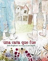 Una casa que fue - Julie Fogliano / Lane Smith - OCEANO TRAVESIA