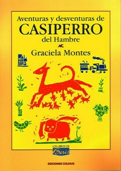 AVENTURAS Y DESVENTURAS DE CASIPPERO DEL HAMBRE - GRACIELA MONTES - COLIHUE