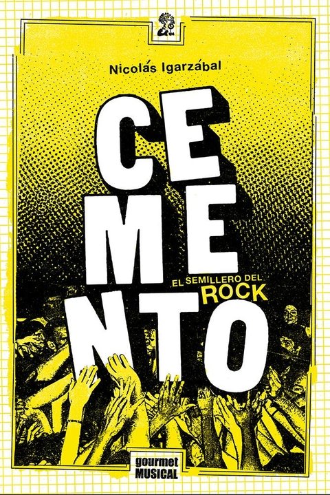 Cemento, el semillero del rock (1985-2004) - Nicolás Igarzábal - Gourmet Musical