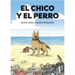 EL CHICO Y EL PERRO - TAKAHASHI MURAKAMI / SEISHU HASE - DISTRITO MANGA