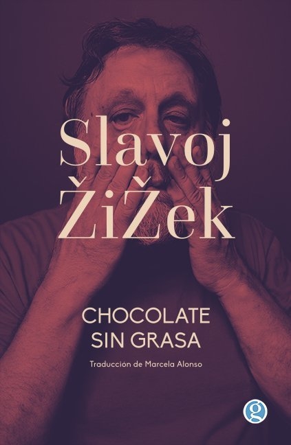 CHOCOLATE SIN GRASA - SLAVOJ ZIZEK - GODOT