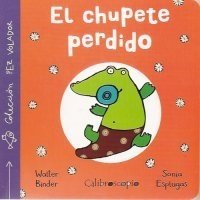 EL CHUPETE PERDIDO - Walter Binder/ Sonia Esplugas - Calibroscopio