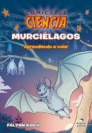 CÓMICS DE CIENCIA. MURCIÉLAGOS - FALYNN KOCH - OCEANO HISTORIAS GRAFICAS