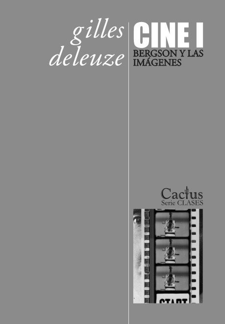 Cine 1: Bergson y las imágenes- Gilles Deleuze- Editorial Cactus