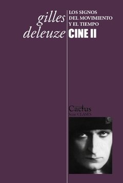 Cine 2: Los signos del movimiento y el tiempo - Gilles Deleuze- Editorial Cactus