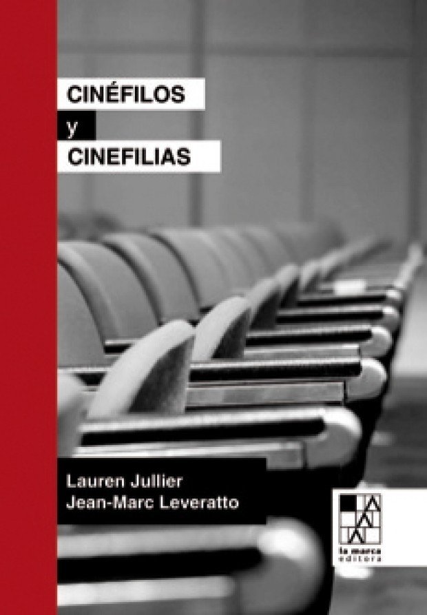 Cinéfilos y cinefilias - Laurent Jullier/Jean Marc Leveratto - La marca editora
