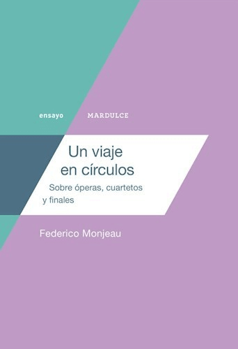 Un Viaje En Círculos - Federico Monjeau - Editorial Mardulce