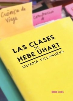 LAS CLASES DE HEBE UHART - Liliana Villanueva - BLATT Y RÍOS