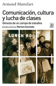 COMUNICACION, CULTURA Y LUCHA DE CLASES - ARMAND MATTELART - Siglo XXI ESPAÑA