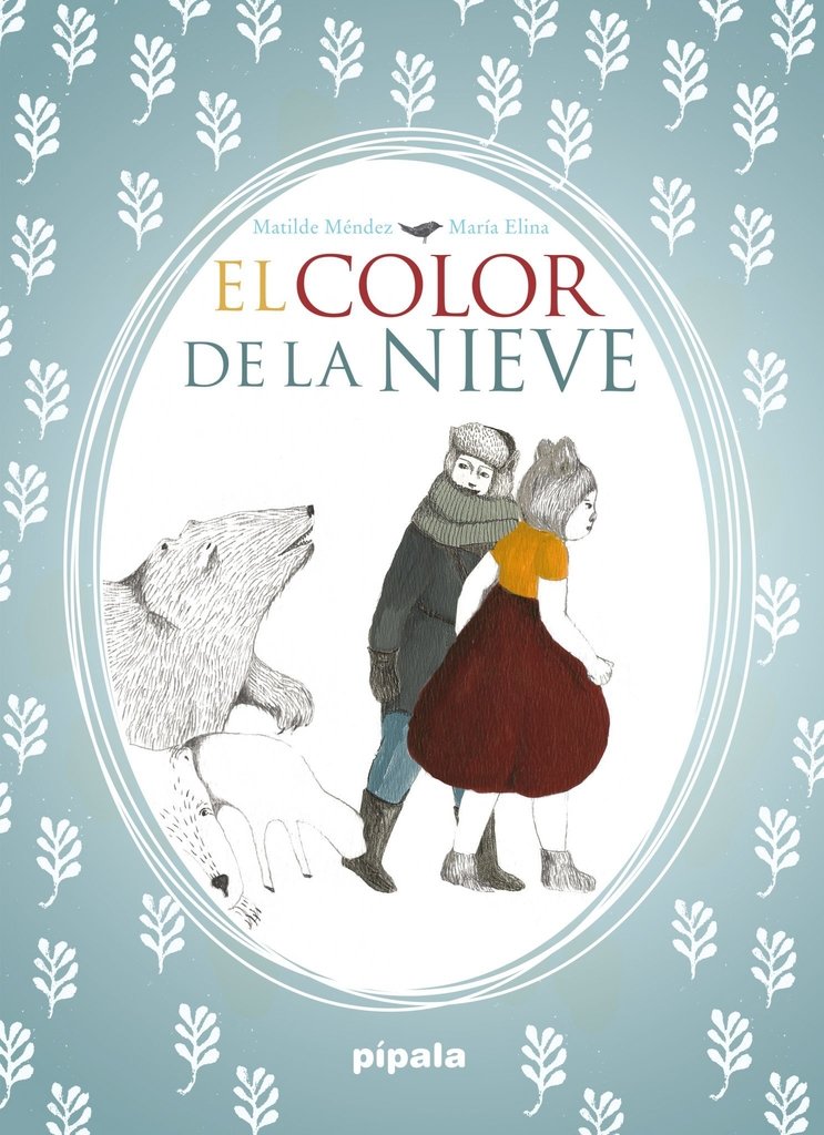 EL COLOR DE LA NIEVE - MATILDE MENDEZ - PÍPALA AH EDITORA