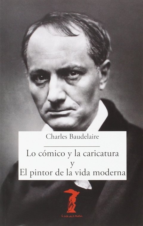 LO COMICO Y LA CARICATURA Y EL PINTOR DE LA VIDA MODERNA - Charles Baudelaire - A. Machado Libros