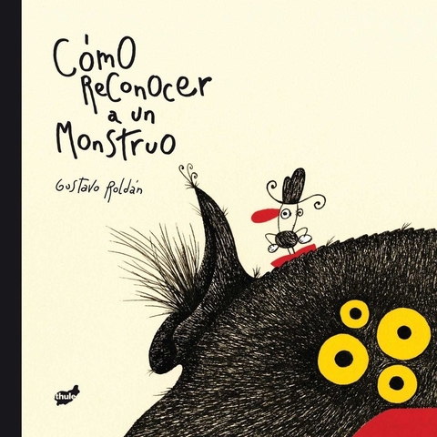 Cómo reconocer a un monstruo (Co-edición) - Gustavo Roldán - Thule Ediciones