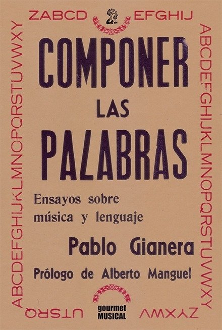 Componer las palabras - Pablo Gianera - Gourmet Musical