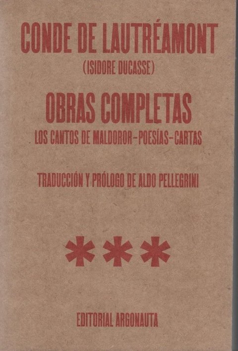 OBRAS COMPLETAS (LOS CANTOS DE MALDOROR - POESÍAS - CARTAS) - Conde de Lautreamont - Editorial Argonauta