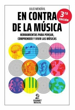 En contra de la música Edición ampliada - JULIO MENDIVIL - GOURMET MUSICAL
