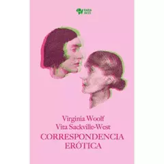 CORRESPONDENCIA EROTICA - VIRGINIA WOOLF - VITA SACKVILLE WEST - RARA AVIS